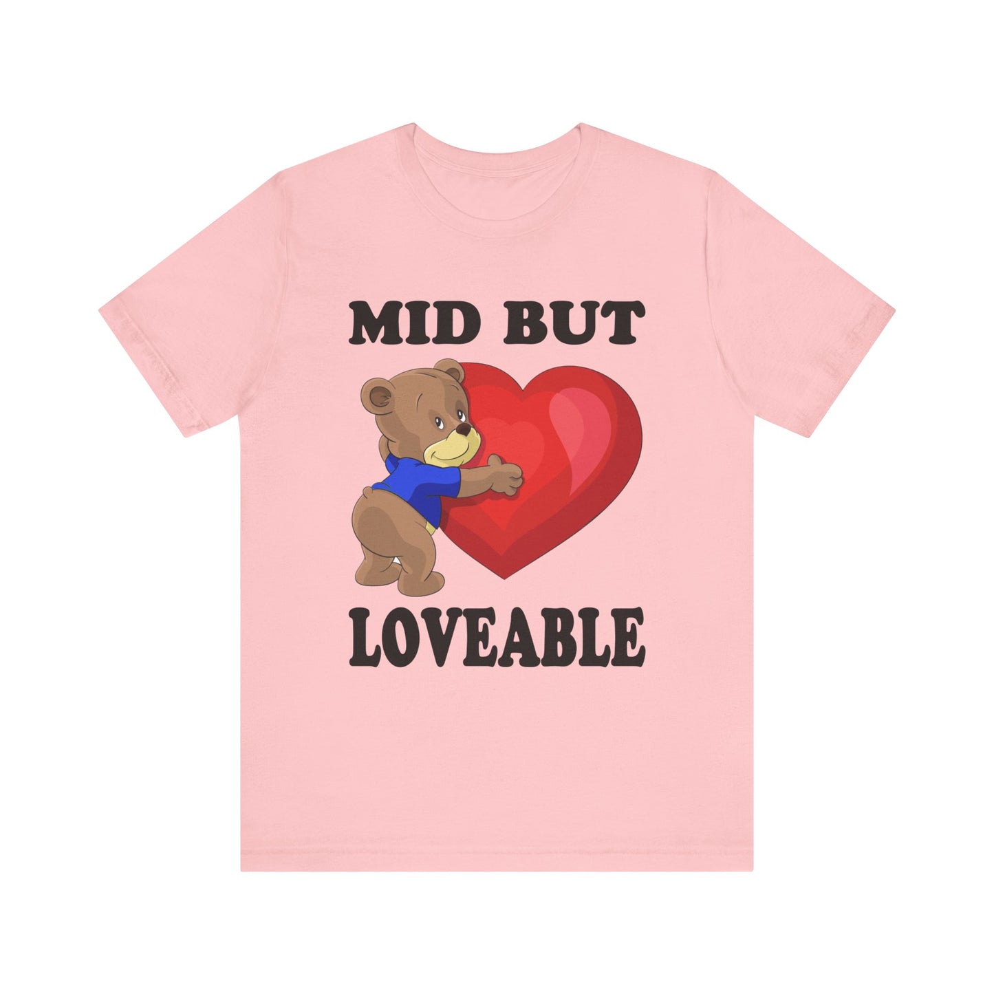 Mid But Loveable Tee