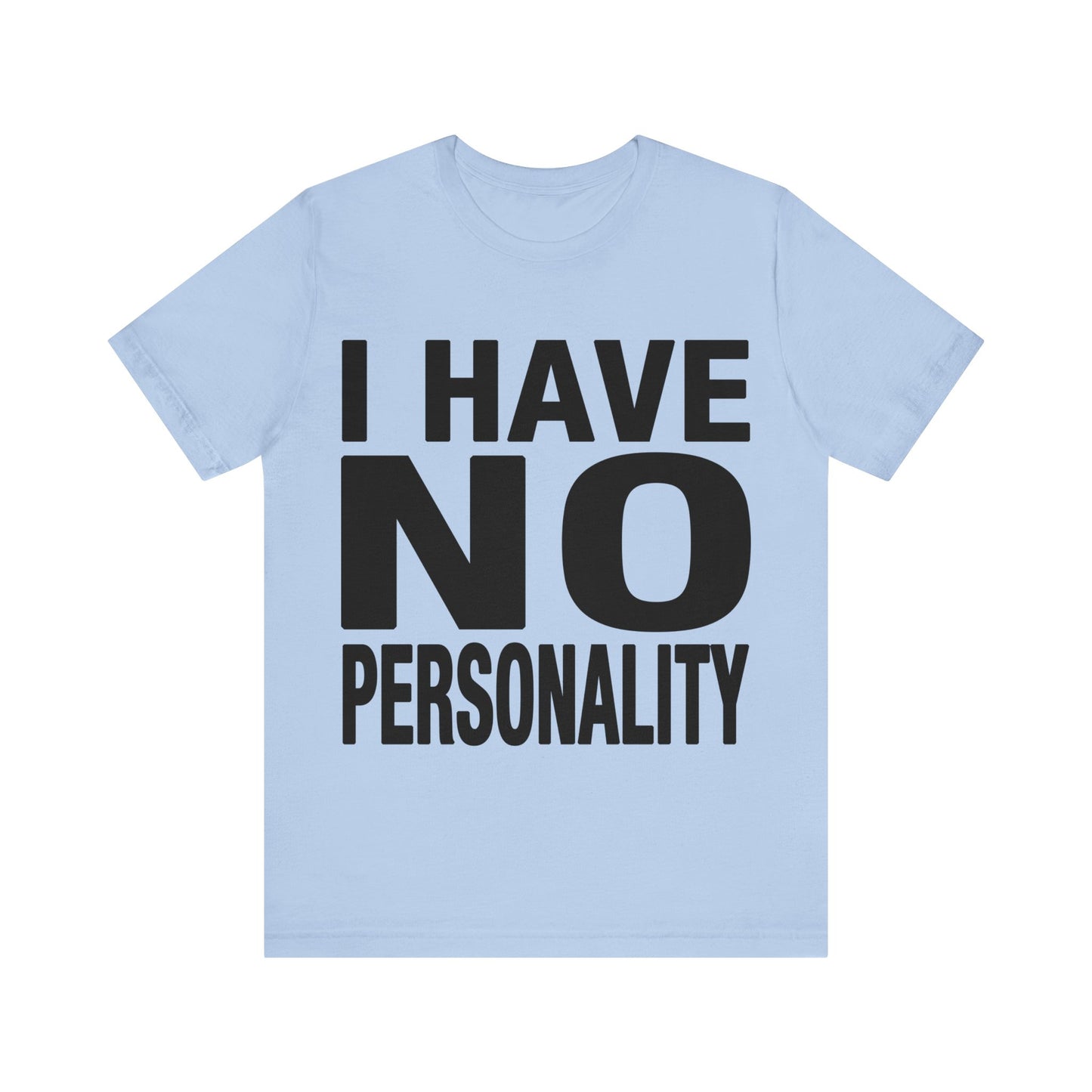 I Have No Personality Tee