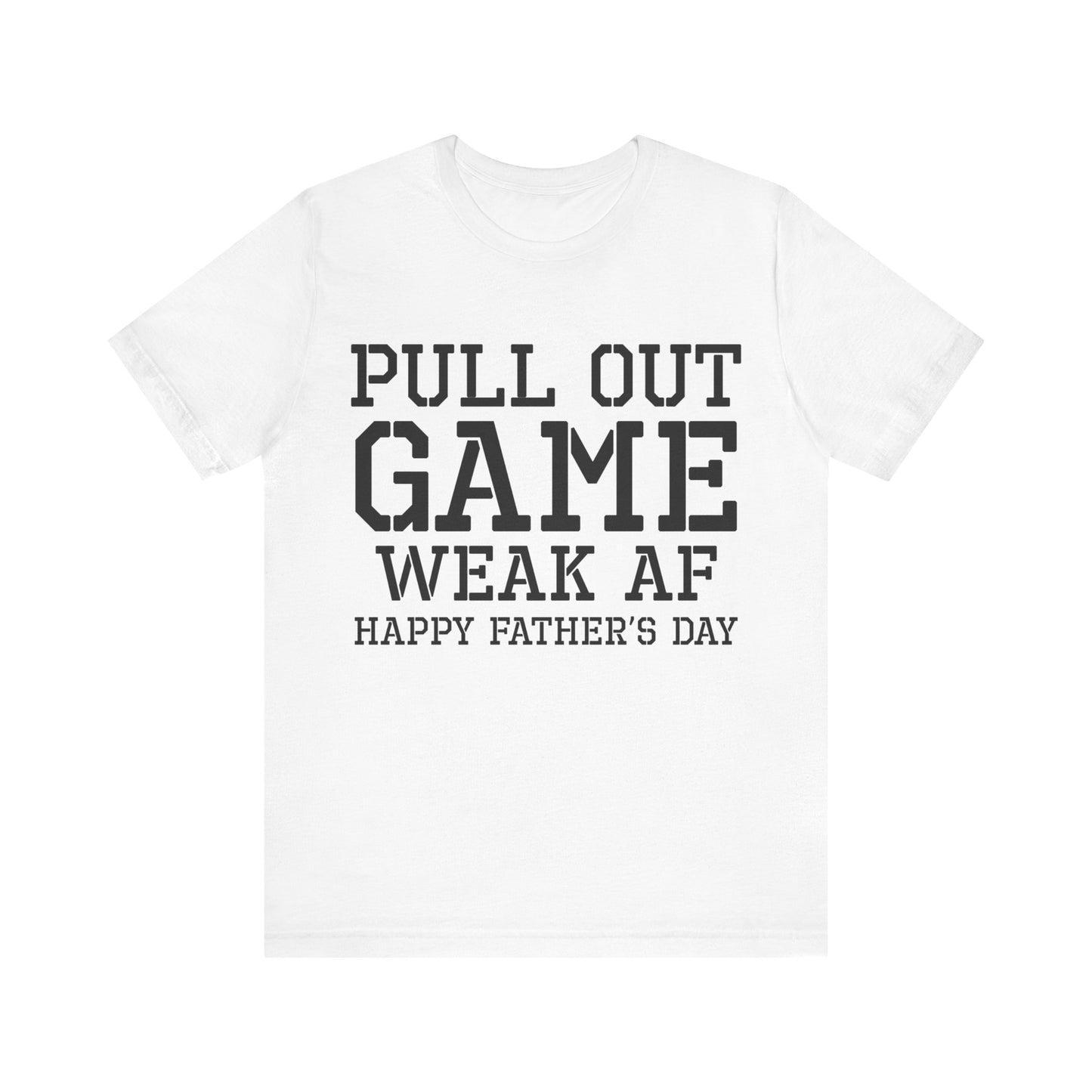 Pull Out Game Happy Father's Day Tee