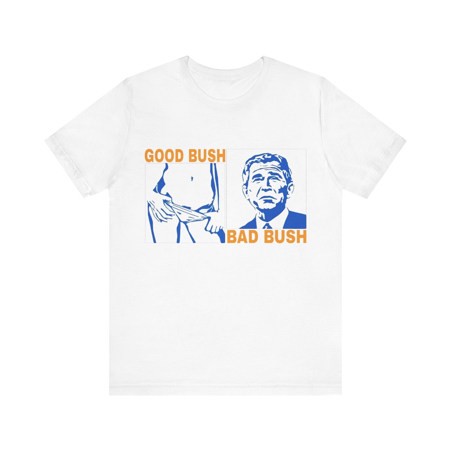 Good Bush Bad Bush Tee