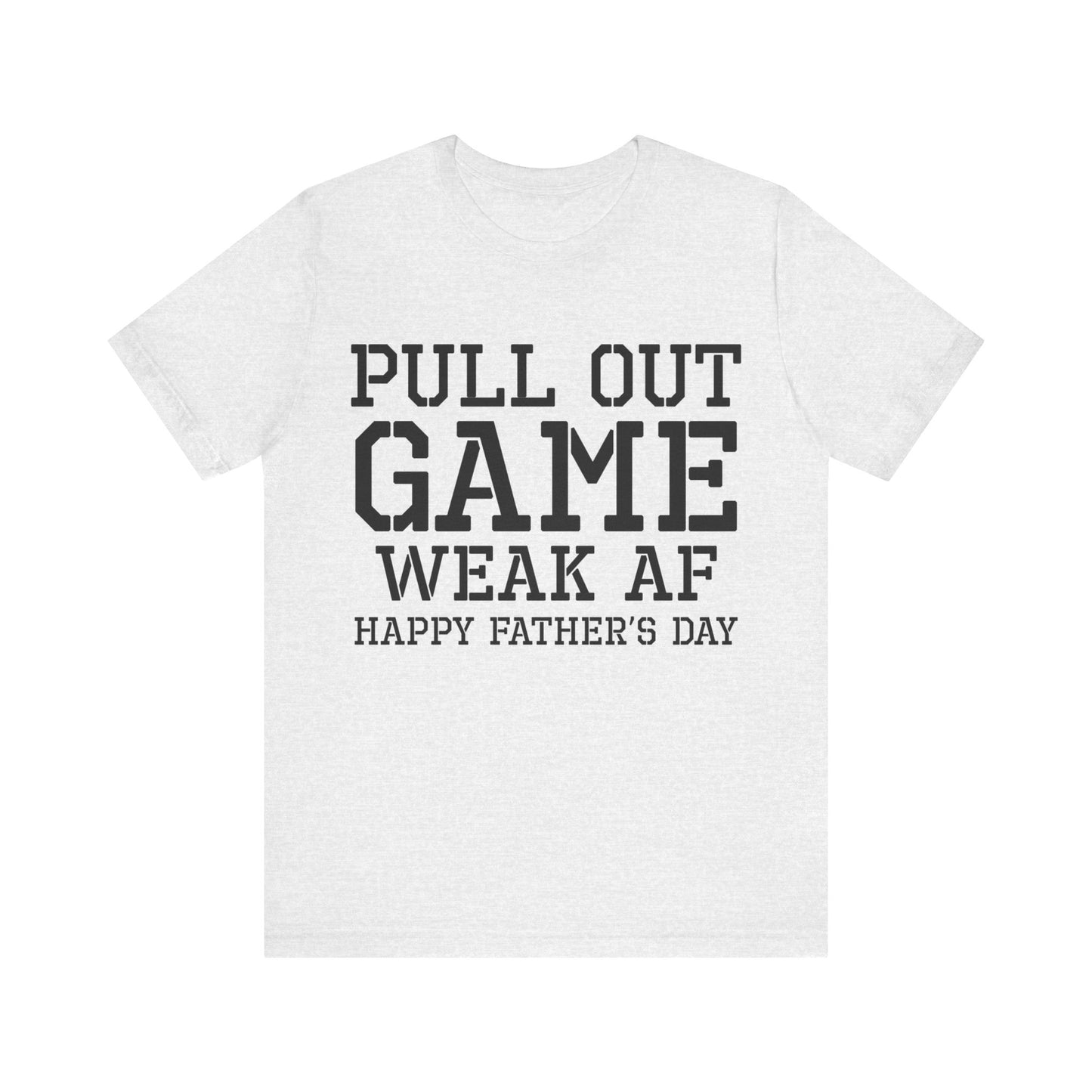 Pull Out Game Happy Father's Day Tee