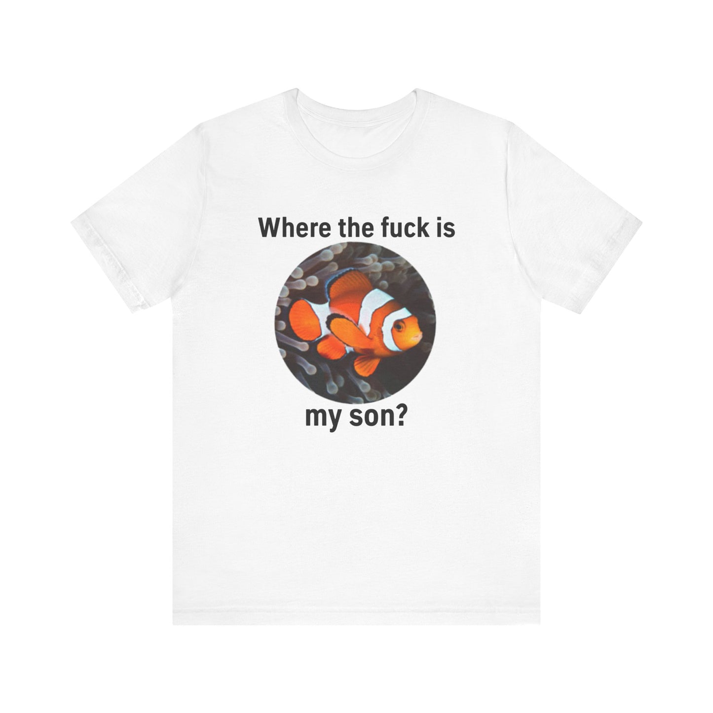 Where The Fuck Is My Son Tee