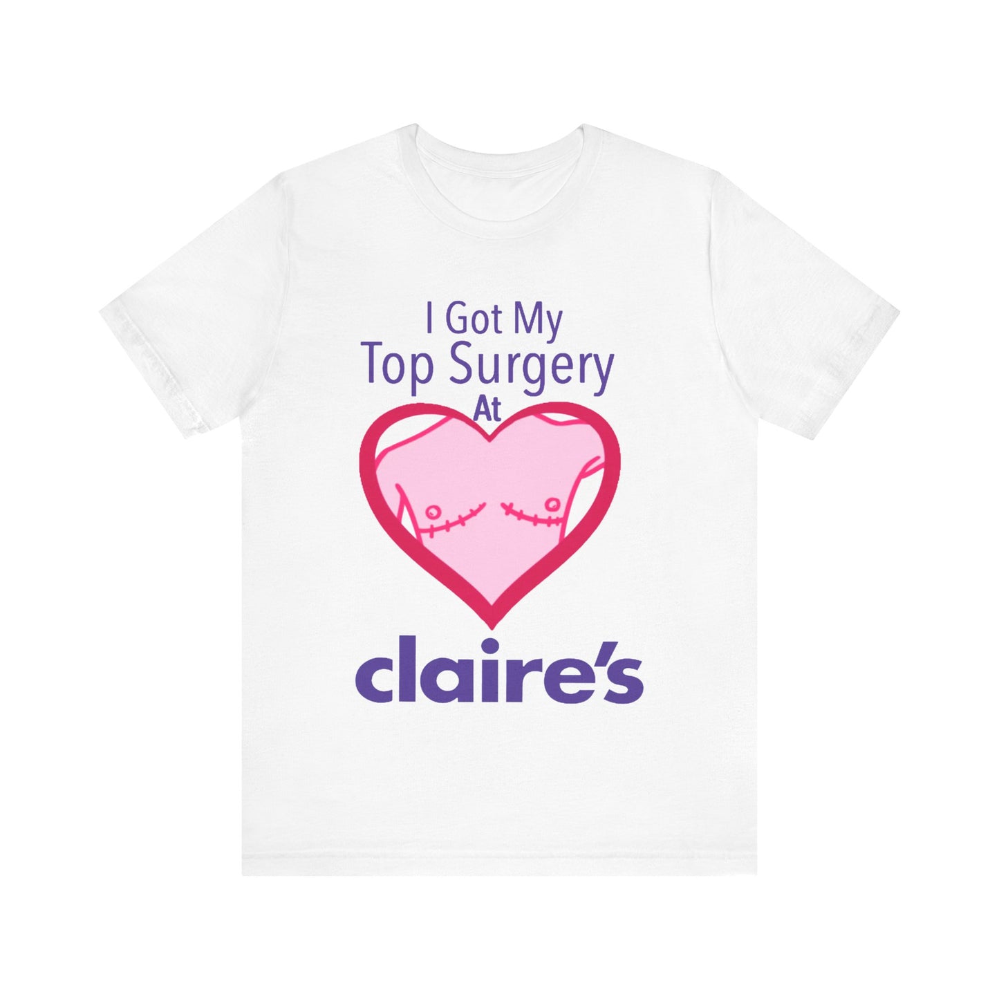 I Got My Top Surgery At Claire's Tee