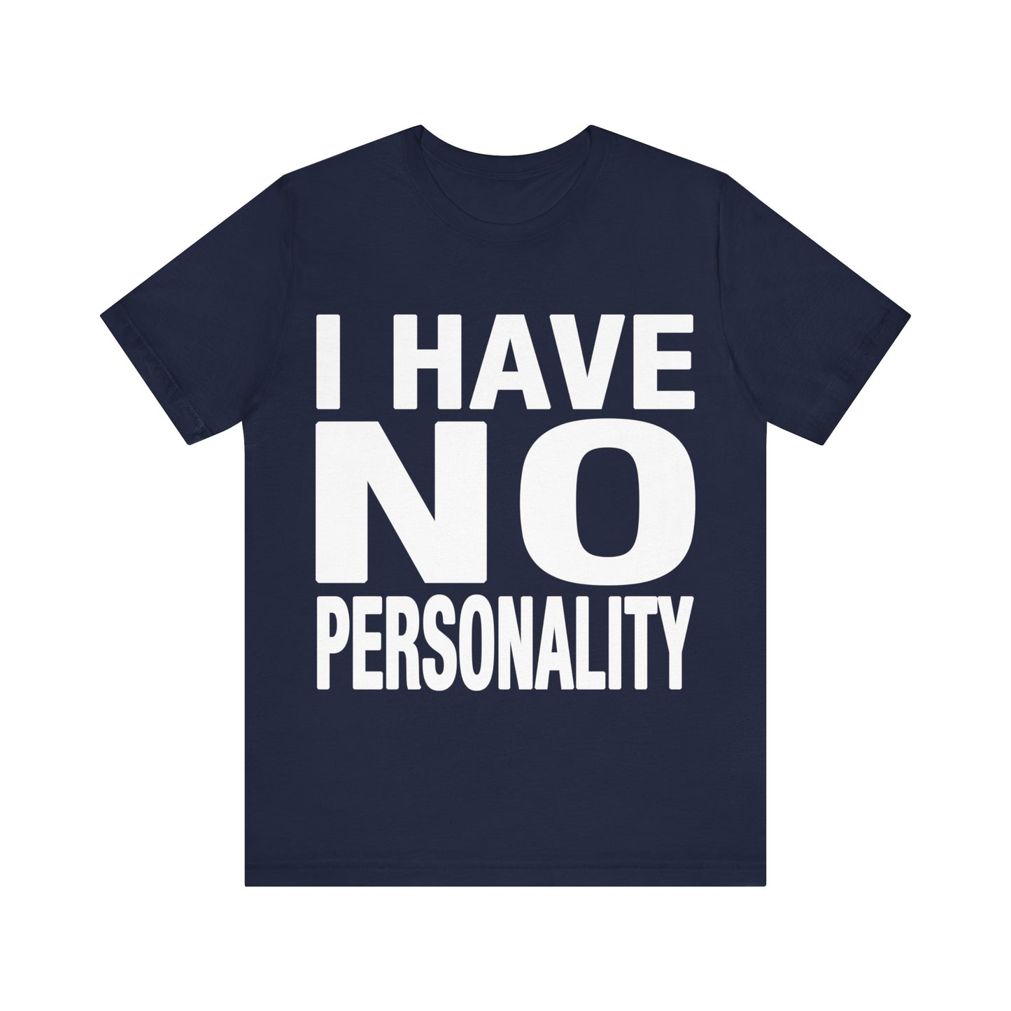 I Have No Personality Tee