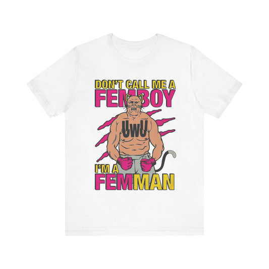 Don't Call Me A Femboy Tee