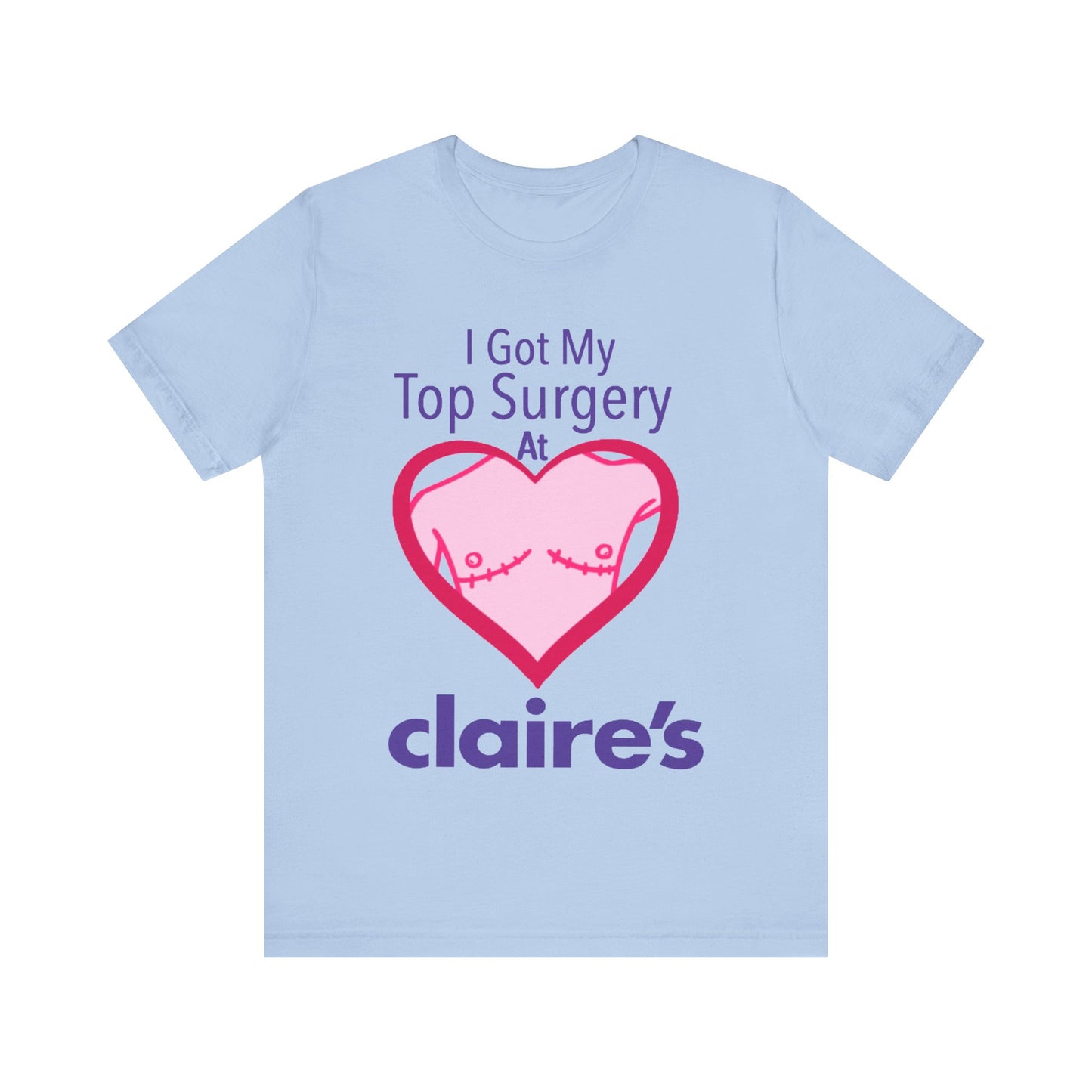 I Got My Top Surgery At Claire's Tee