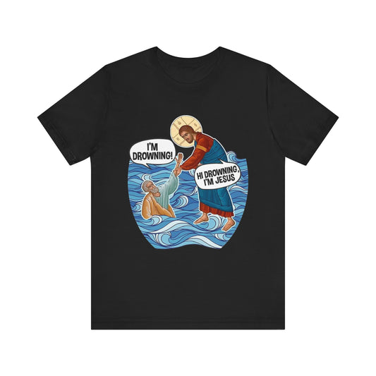 Hi Drowning, I'm Jesus Tee