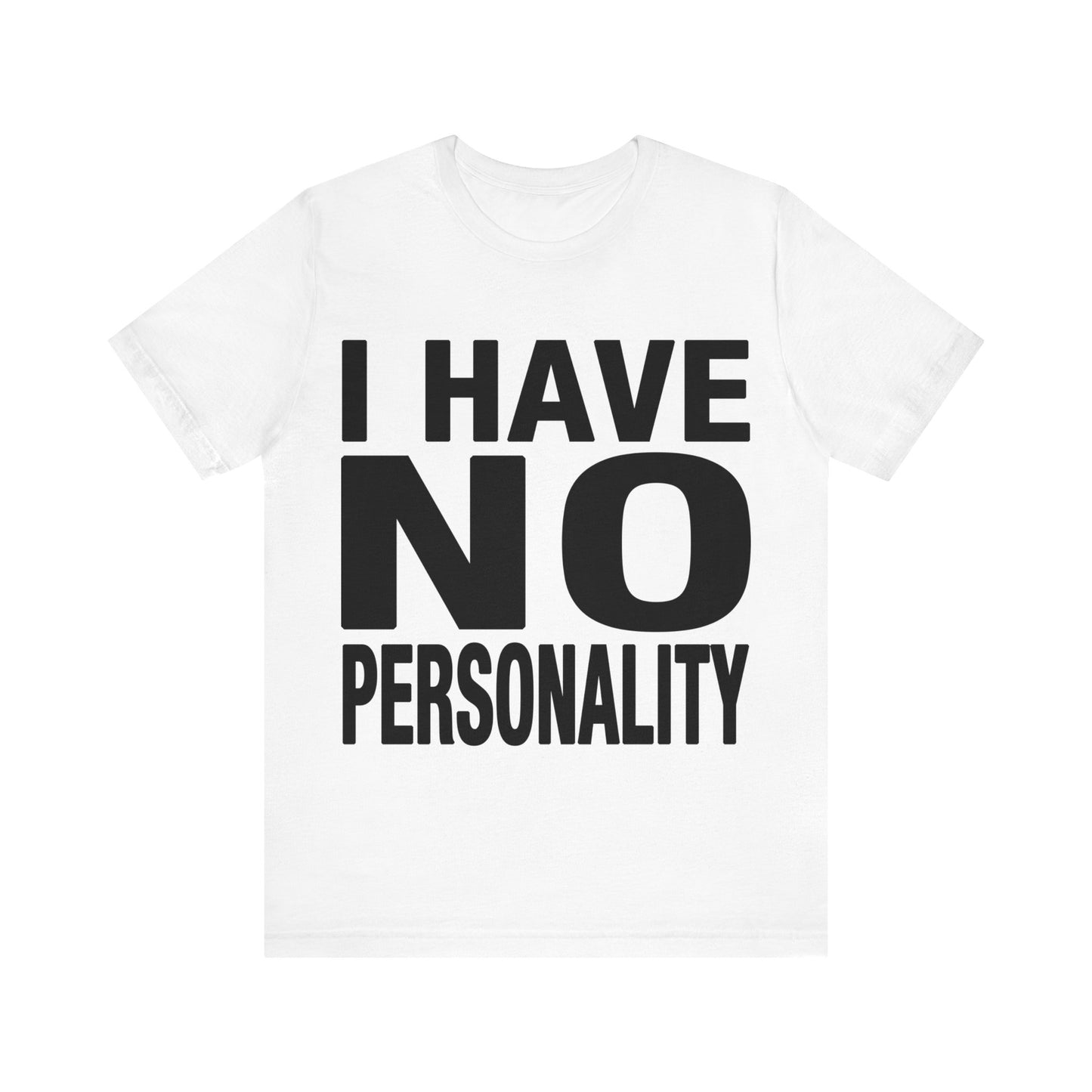 I Have No Personality Tee