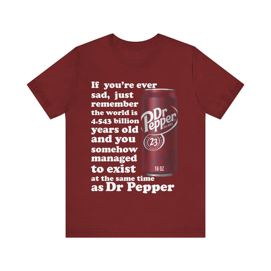 Exist At The Same Time As Dr Pepper Tee