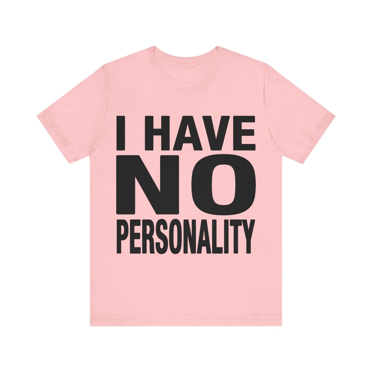 I Have No Personality Tee