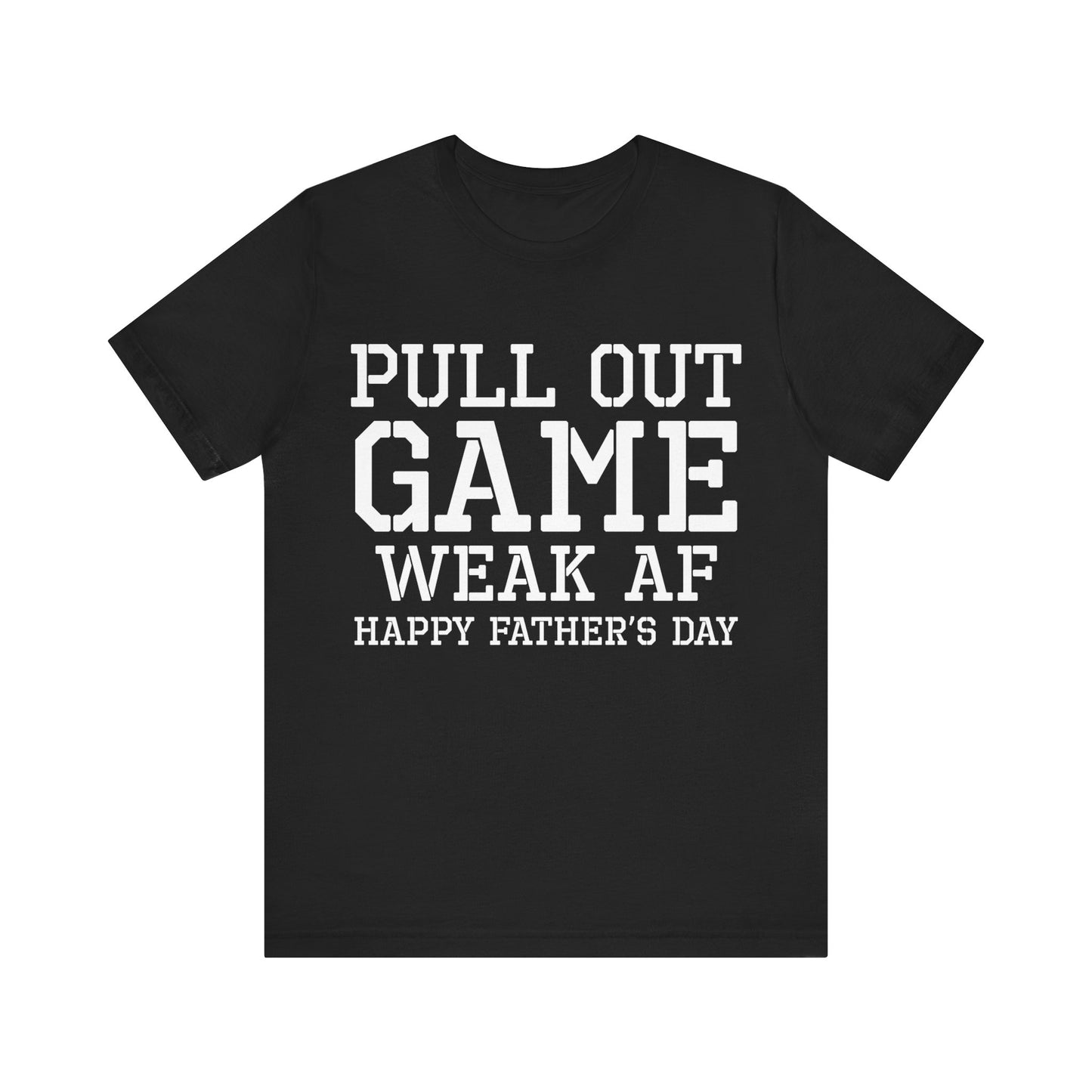 Pull Out Game Happy Father's Day Tee