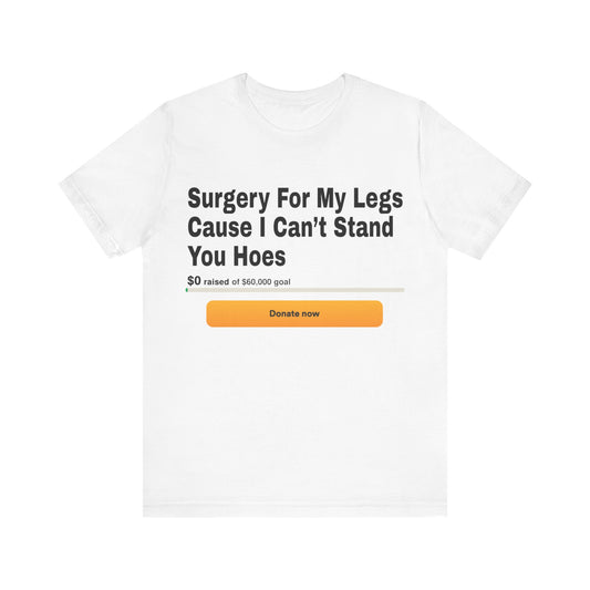 Surgery For My Legs Go Fund Me Tee