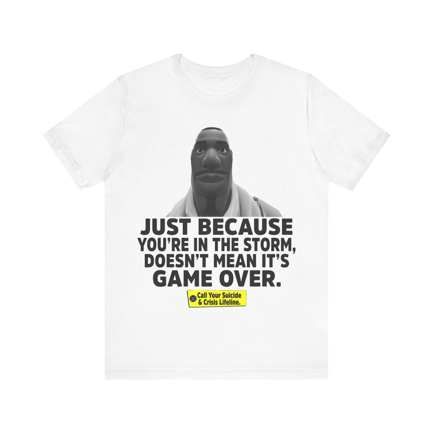 Just Because You're In The Storm Fortnite Tee